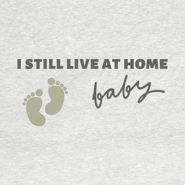 Cute baby design " I still live at home" adorable by Blumammal